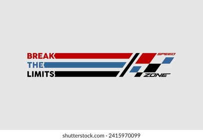 Break limits, speed zone, modern and stylish typography slogan. Colorful abstract design with lines style. Vector illustration for print tee shirt, background, apparels,  typography, poster and more.