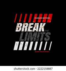 break the limits,  stylish typography slogan.abstract design vector illustration for print tee shirt, apparels, background, typography, poster and more.