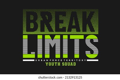 Break limits, urban force territory, modern and stylish typography slogan. Abstract design with grunge and lines style. Vector illustration for print tee shirt, typography, poster. Global swatches.