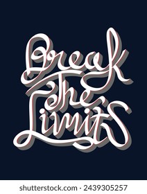 Break the limits,slogan typography tee shirt design.Motivation and inspirational quote.Clothing,t shirt,apparel and other uses Vector print, typography, poster.