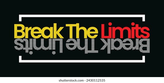 Break the limits,stylish slogan typography tee shirt design.Motivation and inspirational quote.Clothing,t shirt,apparel and other uses Vector print, typography, poster.