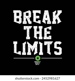 Break the limits,stylish slogan typography tee shirt design.Motivation and inspirational quote.Clothing,t shirt,apparel and other uses Vector print, typography, poster.