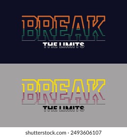 Break the limits,stylish slogan typography tee shirt design.Motivation and inspirational quote.Clothing,t shirt,apparel and other uses Vector print, typography, poster.