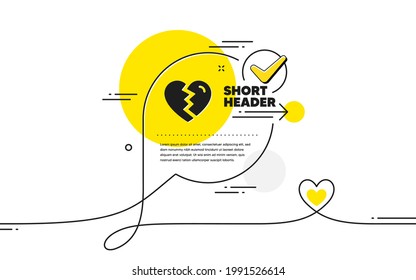 Break Up Love Icon. Continuous Line Check Mark Chat Bubble. Divorce Sign. Valentines Day Symbol. Break Up Icon In Chat Comment. Talk With Heart Banner. Vector