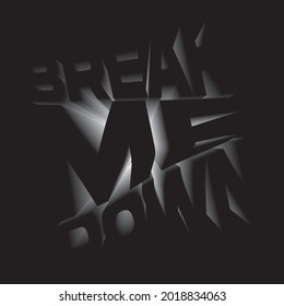 Break Me Down Typgraph Black Effect Elegant