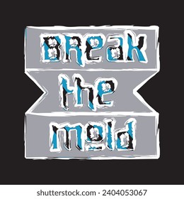 Break the mold motivational and inspirational quotes lettering typography t shirt design