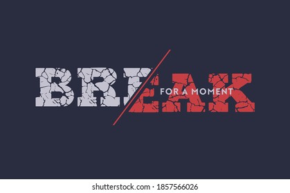 break for a moment slogan, abstract vector design, typography, vector illustration

