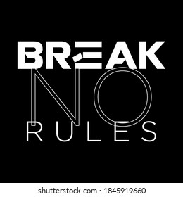 BREAK NO RULES , typography graphic design, for t-shirt prints, vector illustration
