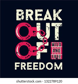 break out of freedom handcuffs icon graphic typography vector design for printed t shirt