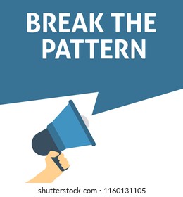 BREAK THE PATTERN Announcement. Hand Holding Megaphone With Speech Bubble. Flat Vector Illustration