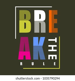 break the rule typography for tee shirt design, vector illustration artistic element