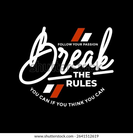 Break rules, abstract typography modern design slogan. Vector illustration graphics for print t shirt, apparel, background, poster, banner, postcard and or social media 