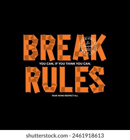 Break rules, abstract typography motivational quotes, modern design slogan. Vector illustration graphics print t shirt, apparel, background, poster, banner, postcard or social media content.