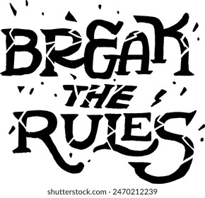 Break the Rules Broken Glass Vector File. Grudge Hand lettering slogan. Custom hand lettering good for print, greeting cards, flyer, tshirt design, postcard, poster social media, etc. Vector Art.