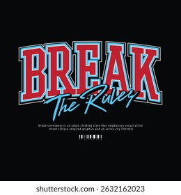 Break the rules. Casual Fashion Streetwear, Slogan Typography. for screen printing t-shirts, jackets