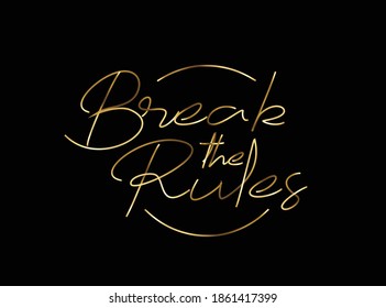 Break The Rules Gold Calligraphic Style Text Vector illustration Design.