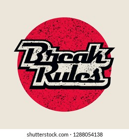 Break Rules with grunge texture text slogan print for t shirt and other us. lettering slogan graphic vector illustration