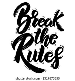 Break the rules. Hand drawn lettering phrase. Design element for poster, greeting card, banner. Vector illustration