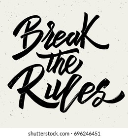 Break the rules. Hand drawn lettering on white background. Design element for poster, card. Vector illustration