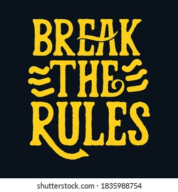 Break the rules. Hand drawn typography poster design. Premium Vector.