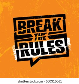 Break The Rules. Inspiring Creative Motivation Quote Poster Template. Vector Typography Banner Design Concept On Grunge Texture Rough Background