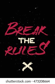 Break the Rules - Inspiring and motivating words. Gym and workout poster design. Typographic concept. Modern poster design