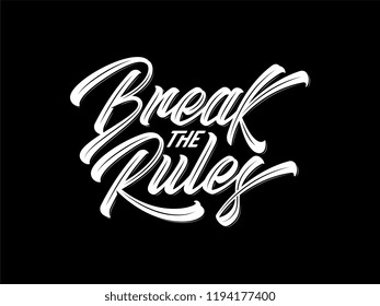 Break The Rules Lettering Script White On Black Background Is A Vector Illustration About Being Rebels