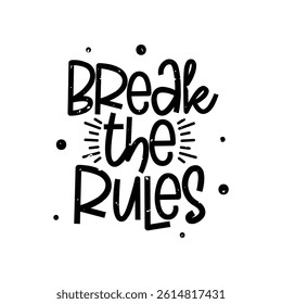 Break The Rules Lettering Vector Design.