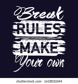 break rules make your own typography, design grunge, vector illustration, t shirt print