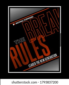 Break rules modern and stylish typography slogan for t-shirt. Abstract design with the lines style. Vector print, typography, poster. Global swatches.