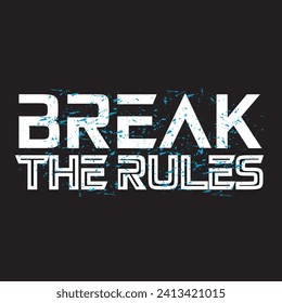 Break the rules motivational and inspirational quotes lettering typography t shirt design