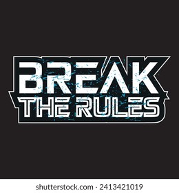 Break the rules motivational and inspirational quotes lettering typography t shirt design