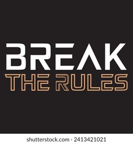 Break the rules motivational and inspirational quotes lettering typography t shirt design