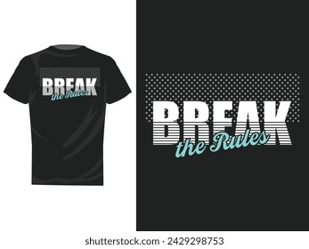 Break rules, never give up,modern stylish motivational quotes typography slogan. Colorful abstract design with grunge style. Vector illustration print tee shirt, typography, poster and other uses.