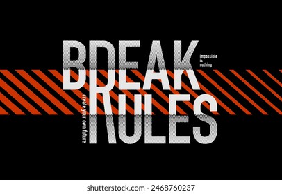 Break rules, push yourself, modern stylish motivational quotes typography slogan. Colorful abstract design vector illustration for print tee shirt, background, typography, poster and others