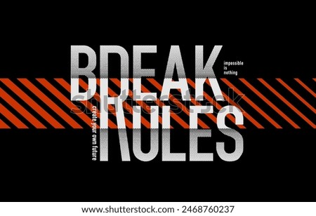 Break rules, push yourself, modern stylish motivational quotes typography slogan. Colorful abstract design vector illustration for print t shirt, typography, banner, postcard, background, poster and other uses.