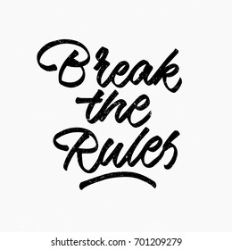 Break the rules quote. Ink hand lettering. Modern brush calligraphy. Handwritten phrase. Inspiration graphic design typography element. Cool simple vector sign.