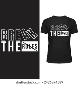 Break The Rules Quote Typography Vector Design For T-Shirt