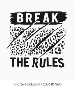 break the rules slogan with claw scratch on leopard skin illustration