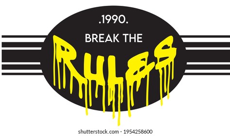 break the rules slogan. graffiti print for tee, backgorund, wallpaper