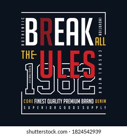 break the rules slogan graphic typography vector t shirt design