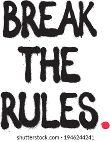 break the rules slogan print for tee