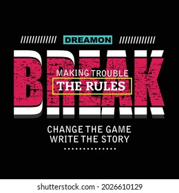 break the rules slogan tee graphic typography for print t shirt illustration vector art