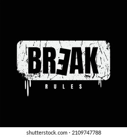 Break rules, slogan tee graphic typography for print t shirt design,vector illustration