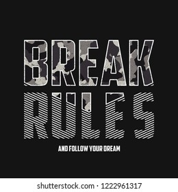 Break rules - slogan typography with camouflage texture. Military t-shirt design. Trendy apparel print in army style. Vector illustration.