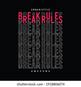 break rules slogan typography graphic design casual t shirt vector illustration