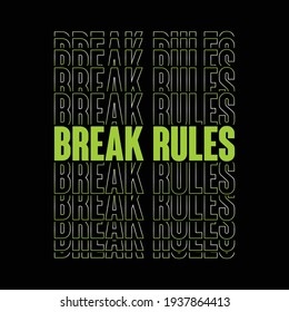 break rules slogan typography graphic design casual t shirt vector illustration