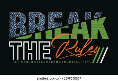 Break rules stylish typography slogan for t-shirt. Abstract design with the denim style. Vector print, typography, poster. Global swatches.