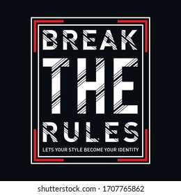 Break rules stylish typography slogan for t-shirt, vector illustration