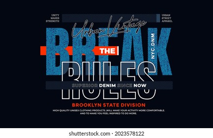 break the rules stylish vintage typography slogan.Abstract design vector illustration for print tee shirt, background, typography, poster and more.
